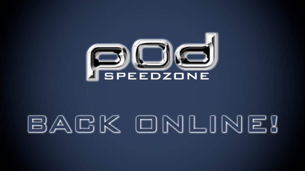 POD SpeedZone Is Back Online!