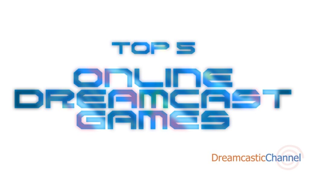 Top 5 Online Dreamcast Games (2019 Edition)